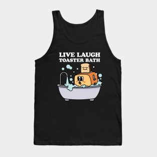 Live Laugh Toaster Bath Tank Top